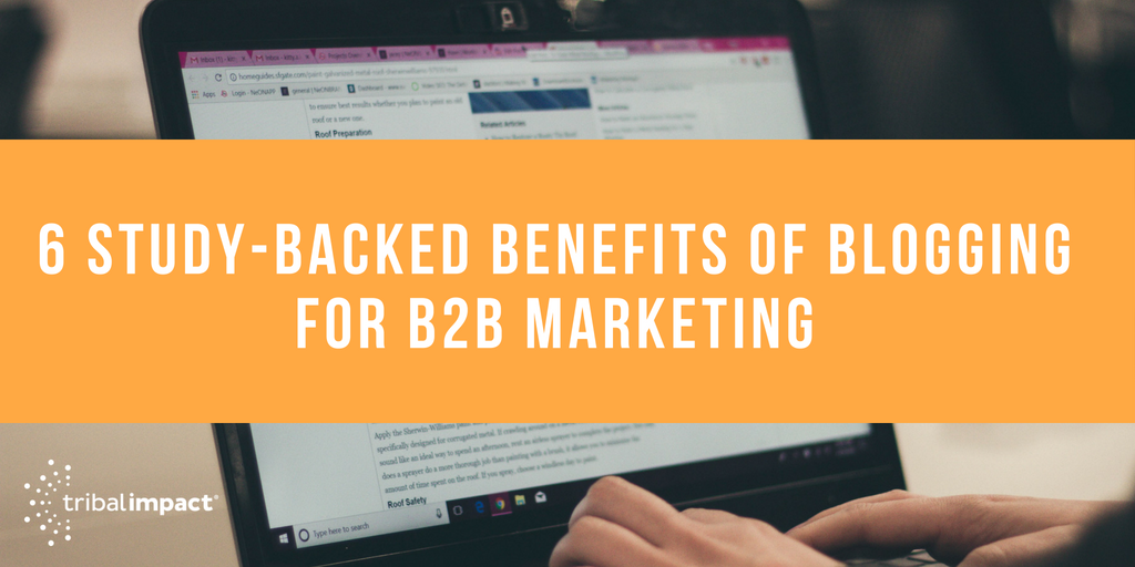 6 Study-Backed Benefits of Blogging for B2B Marketing