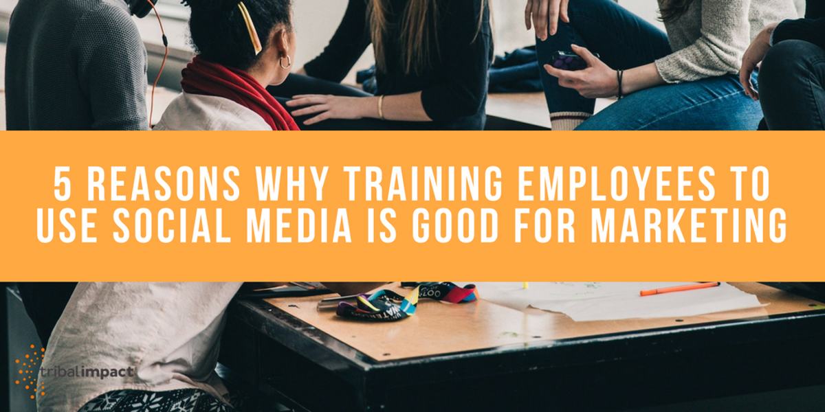 5 Reasons Why Training Employees Tp Use Social Media Is Good For Marketing