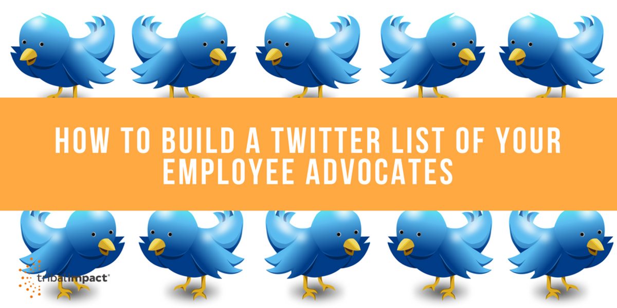 How To Build A Twitter List Of Your Employee Advocates