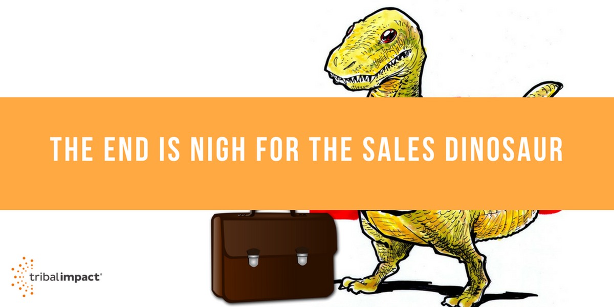 The End Is Nigh For the sales Dinosaur