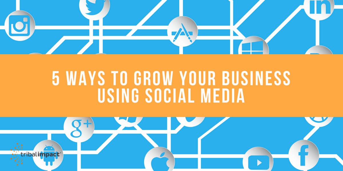 5 Ways To Grow Your Business Using Social Media