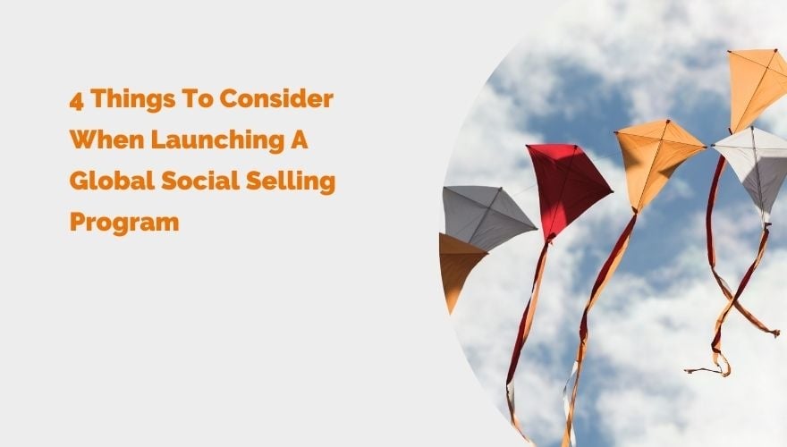 4 Things To Consider When Launching A Global Social Selling Program header 1