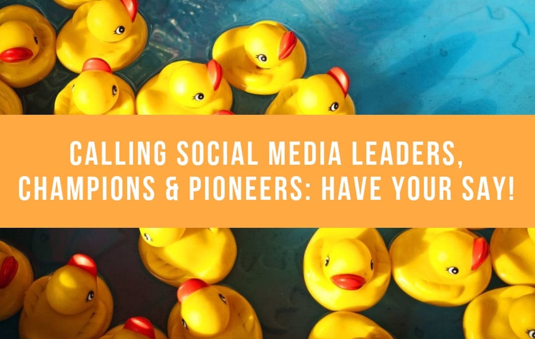 Calling Social Media Leaders, Champions & Pioneers: Have Your Say!