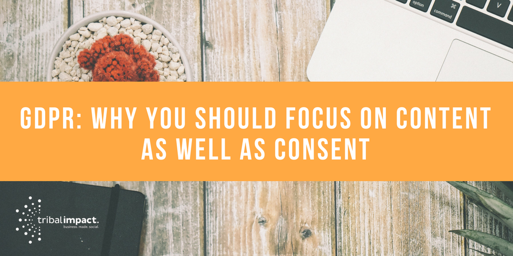 GDPR_ Why You Should Focus On Content As Well as Consent