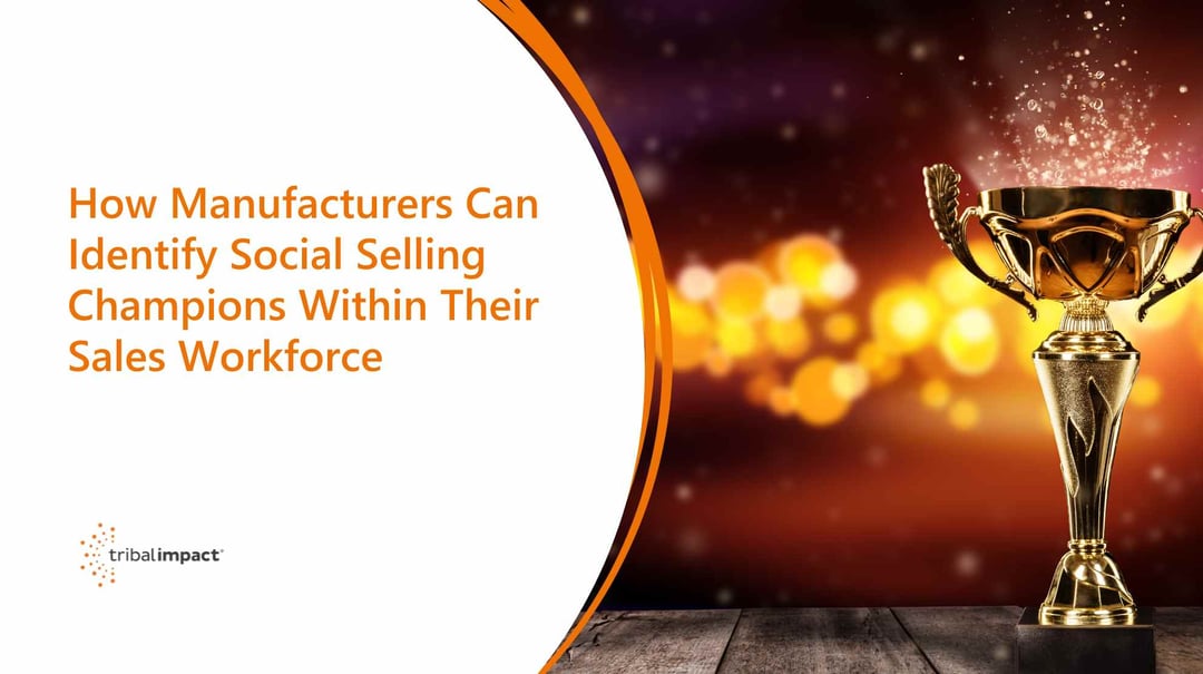 How Manufacturers Can Identify Social Selling Champions Within Their Sales Workforce