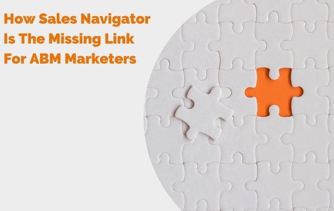 How Sales Navigator Is The Missing Link For ABM Marketers  blog header