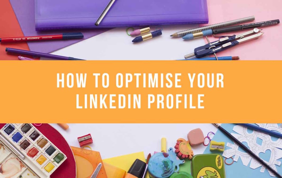 How To Optimise Your LinkedIn Profile