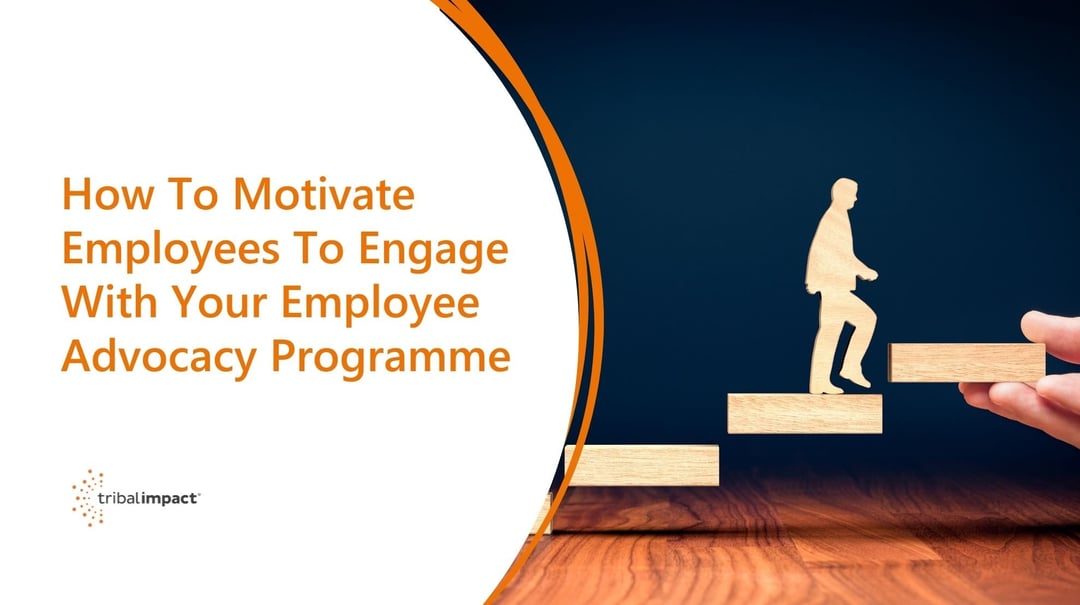 How To Motivate Employees To Engage With Your Employee Advocacy Programme