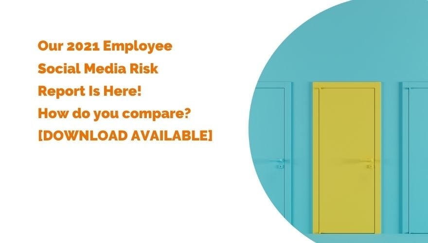Our 2021 Employee Social Media Risk Report Is Here How do you compare header
