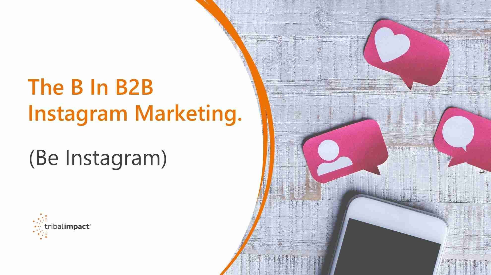 Le B dans Le B dans le marketing Instagram B2B – Soyez Instagram