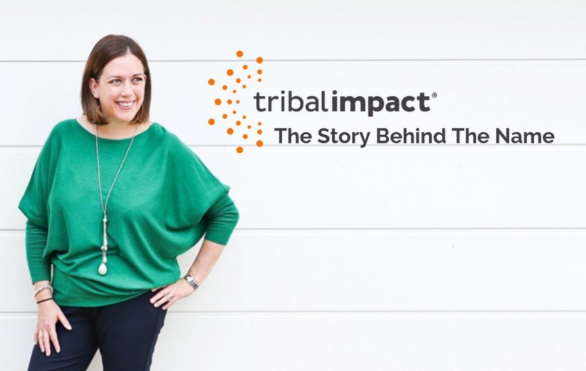 Tribal Impact The Story Behind the Name