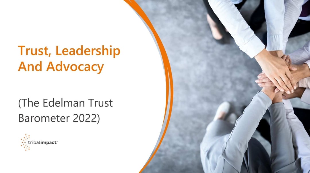 Trust, Leadership And Advocacy – The Edelman Trust Barometer 2022