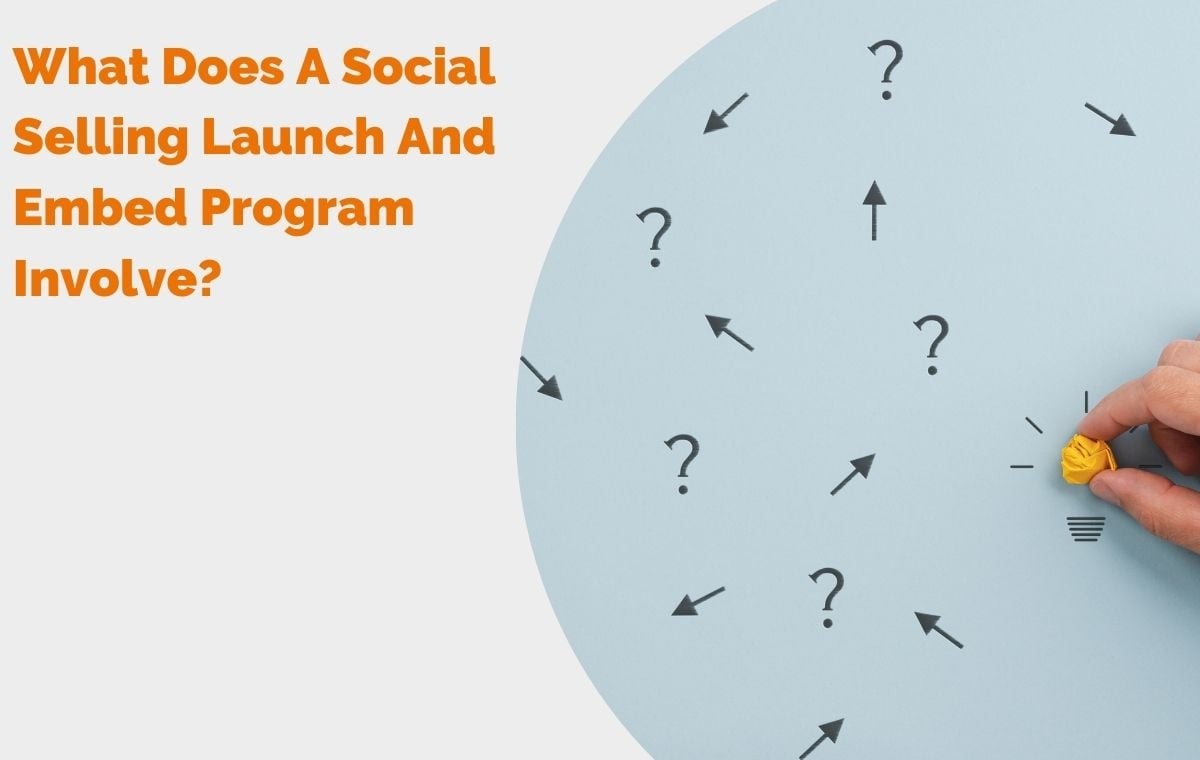 What Does A Social Selling Launch and Embed Program Involve? header