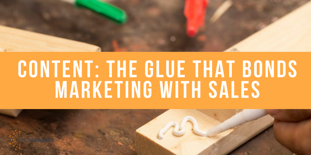 Content - The Glue That Bonds Sales And Marketing