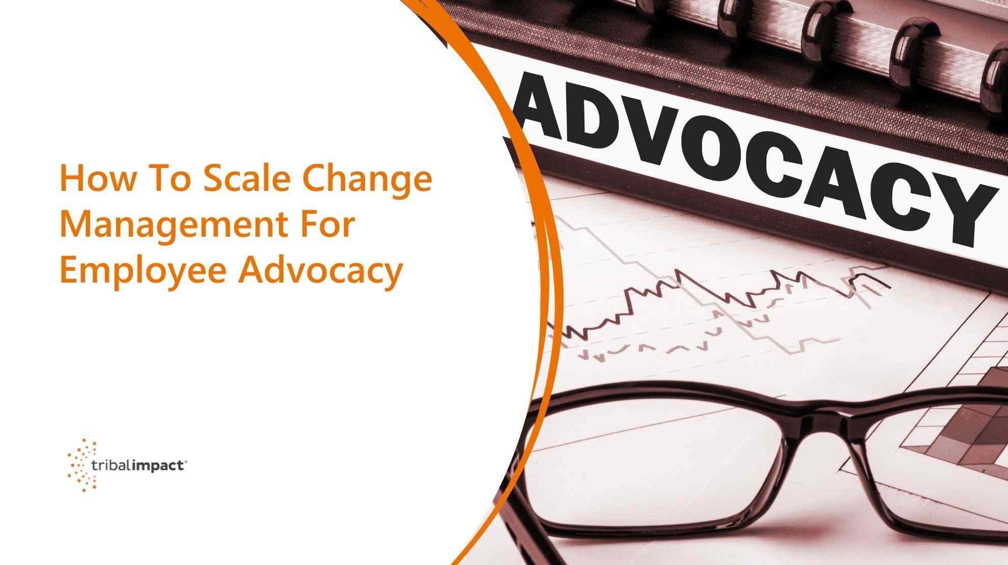 How to scale change management for employee advocacy blog image