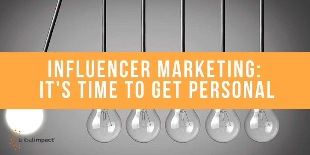 Influencer Marketing - It's Time To Get Personal